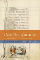 Couverture du livre « The Sense of Sound: Musical Meaning in France, 1260-1330 » de Dillon Emma aux éditions Oxford University Press Usa