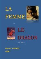 Couverture du livre « La femme et le dragon » de Canioni Maurice aux éditions Lulu