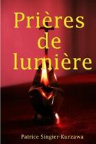 Couverture du livre « Prieres de lumiere » de Singier-Kurzawa P. aux éditions Lulu