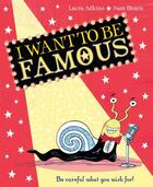 Couverture du livre « I WANT TO BE FAMOUS » de Laura Adkins et Sam Hearn aux éditions Scholastic