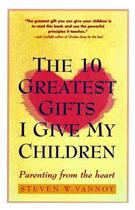 Couverture du livre « The 10 Greatest Gifts I Give My Children » de Vannoy Steven W aux éditions Touchstone