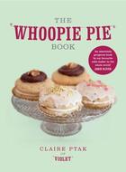 Couverture du livre « The Whoopie Pie Book » de Claire Ptak aux éditions Random House Digital