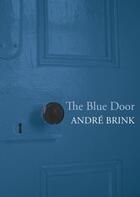 Couverture du livre « The Blue Door » de Andre Brink aux éditions Random House Digital