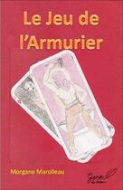 Couverture du livre « Le jeu de l'armurier » de Marolleau Morgane aux éditions Ganou