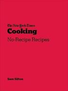 Couverture du livre « NEW YORK TIMES COOKING - NO-RECIPE RECIPES » de Sam Sifton aux éditions Ebury Press