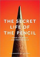 Couverture du livre « The secret life of the pencil great creatives and their pencils » de Hammond Alex aux éditions Laurence King