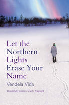 Couverture du livre « Let the Northern Lights Erase Your Name » de Vendela Vida aux éditions Atlantic Books