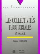 Couverture du livre « Les Collectvites Territoriales En France » de Emmanuel Vital Durand aux éditions Hachette