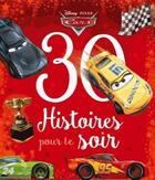 Couverture du livre « 30 histoires pour le soir : Cars » de Disney aux éditions Disney Hachette