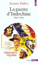 Couverture du livre « La guerre d'indochine (1945-1954) » de Jacques Dalloz aux éditions Points