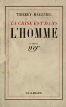 Couverture du livre « La crise est dans l'homme » de Thierry Maulnier aux éditions Gallimard