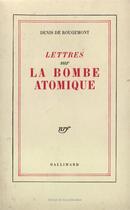 Couverture du livre « Lettres sur la bombe atomique » de Denis De Rougemont aux éditions Gallimard