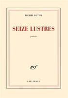 Couverture du livre « Seize lustres » de Michel Butor aux éditions Gallimard