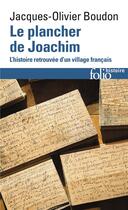 Couverture du livre « Le plancher de Joachim ; l'histoire retrouvée d'un village français » de Jacques-Olivier Boudon aux éditions Folio
