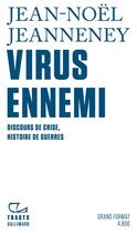 Couverture du livre « Virus ennemi ; discours de crise, histoire de guerres » de Jean-Noel Jeanneney aux éditions Gallimard