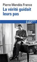 Couverture du livre « La vérité guidait leurs pas » de Pierre Mendes France aux éditions Folio