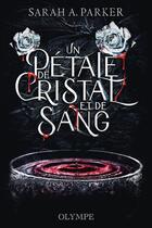 Couverture du livre « Un pétale de cristal et de sang » de Sarah Parker aux éditions Olympe