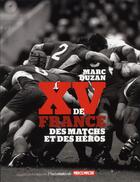 Couverture du livre « XV de France ; des matchs et des héros » de Marc Duzan aux éditions Flammarion