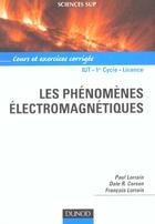 Couverture du livre « Les phénomènes électromagnétiques - Cours, exercices et problèmes résolus : Cours, exercices et problèmes résolus » de Paul Lorrain et Dale Corson et François Lorrain aux éditions Dunod