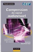 Couverture du livre « Compression du signal audiovisuel ; conserver l'information et réduire le débit des données » de Francois Luxereau aux éditions Dunod