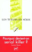 Couverture du livre « Les tueurs en serie qsj 3663 » de Laurent Montet aux éditions Que Sais-je ?