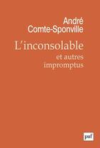 Couverture du livre « L'inconsolable et autres impromptus » de Andre Comte-Sponville aux éditions Puf