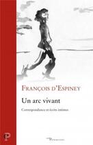 Couverture du livre « Un arc vivant ; correspondance et écrits intimes » de Francois D'Espiney aux éditions Cerf