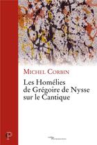 Couverture du livre « Les homélies de saint Grégoire de Nysse sur le Cantique » de Michel Corbin aux éditions Cerf