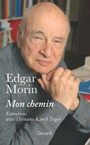 Couverture du livre « Mon chemin ; entretiens avec Djénane Kareh Tager » de Edgar Morin aux éditions Fayard