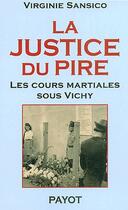 Couverture du livre « La justice du pire : les cours martiales sous Vichy » de Virginie Sansico aux éditions Payot
