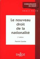 Couverture du livre « Nouv Droit Nationalite 2e Ed Ed » de Courbe-P aux éditions Dalloz