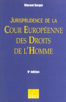 Couverture du livre « Jurisprudence De La Cour Europeenne Des Droits De L'Homme » de Vincent Berger aux éditions Sirey