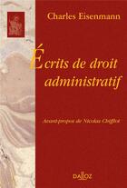 Couverture du livre « Écrits de droit administratif » de Charles Eisenmann aux éditions Dalloz