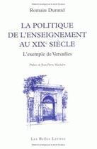 Couverture du livre « La Politique de l'enseignement au XIXe siècle » de Romain Durand aux éditions Belles Lettres