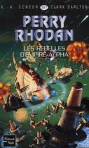 Couverture du livre « Perry Rhodan - cycle 11 ; aphilie Tome 2 : les rebelles d'Empire-Alpha » de Clark Darlton et Karl-Herbert Scheer aux éditions Fleuve Editions