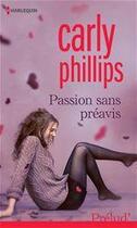 Couverture du livre « Passion sans préavis » de Carly Phillips aux éditions Harlequin