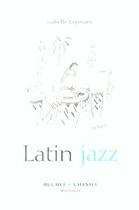 Couverture du livre « Latin jazz » de Isabelle Leymarie aux éditions Buchet Chastel