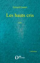 Couverture du livre « Les hauts cris » de Gérard Gantet aux éditions Orizons