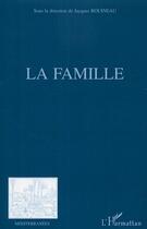 Couverture du livre « La famille » de Jacques Bouineau et Collectif aux éditions Editions L'harmattan