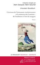 Couverture du livre « L'écriture de l'événement révolutionnaire et la mémoire des Lumières ; de l'exaltation à l'ère du soupçon t.1 » de Bouddouh Lhoussain aux éditions Editions Le Manuscrit