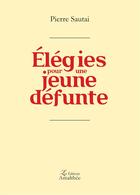 Couverture du livre « Élégies pour une jeune défunte » de Pierre Sautai aux éditions Amalthee