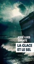 Couverture du livre « La glace et le sel » de Jose Luis Zarate aux éditions Actes Sud