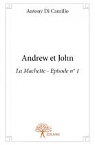 Couverture du livre « Andrew et John t.1 ; la machette » de Antony Di Camillo aux éditions Edilivre