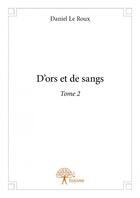 Couverture du livre « D'ors et de sangs t.2 » de Danielle Roux aux éditions Edilivre