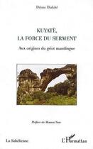 Couverture du livre « Kuyatè ; la force du serment ; aux origines du griot mandingue » de Drissa Diakite aux éditions Editions L'harmattan