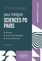 Couverture du livre « 50 fiches pratiques pour intégrer sciences-po Paris » de Frederique Di Besso aux éditions Ellipses