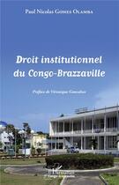 Couverture du livre « Droit institutionnel du Congo-Brazzaville » de Paul Nicolas Gomes Olamba aux éditions L'harmattan