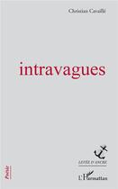 Couverture du livre « Intravagues » de Christian Cavaille aux éditions L'harmattan