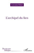 Couverture du livre « L'archipel du lien » de Lorraine Pobel aux éditions L'harmattan