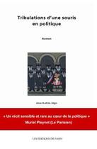 Couverture du livre « Tribulations d'une souris en politique » de Ann-Katrin Jego aux éditions De Passy